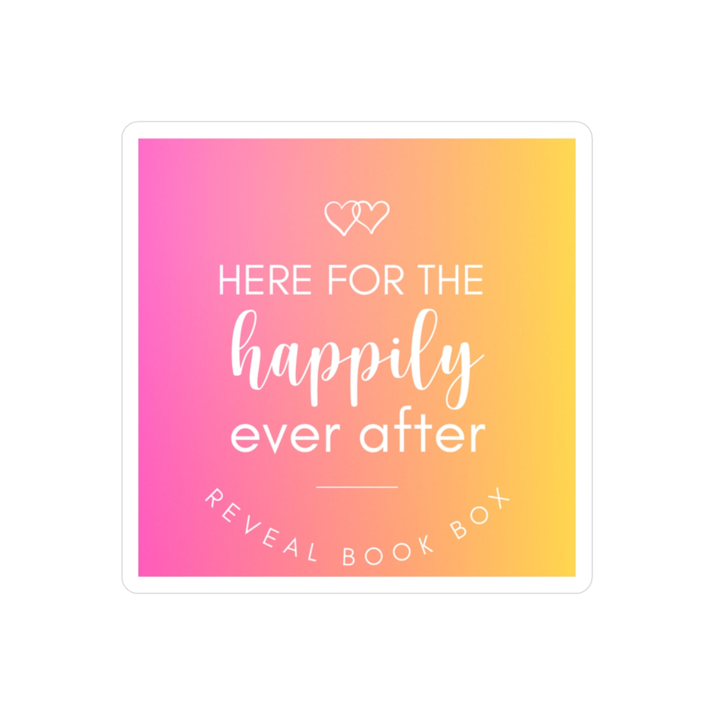 Here for the Happily Ever After Vinyl Decal