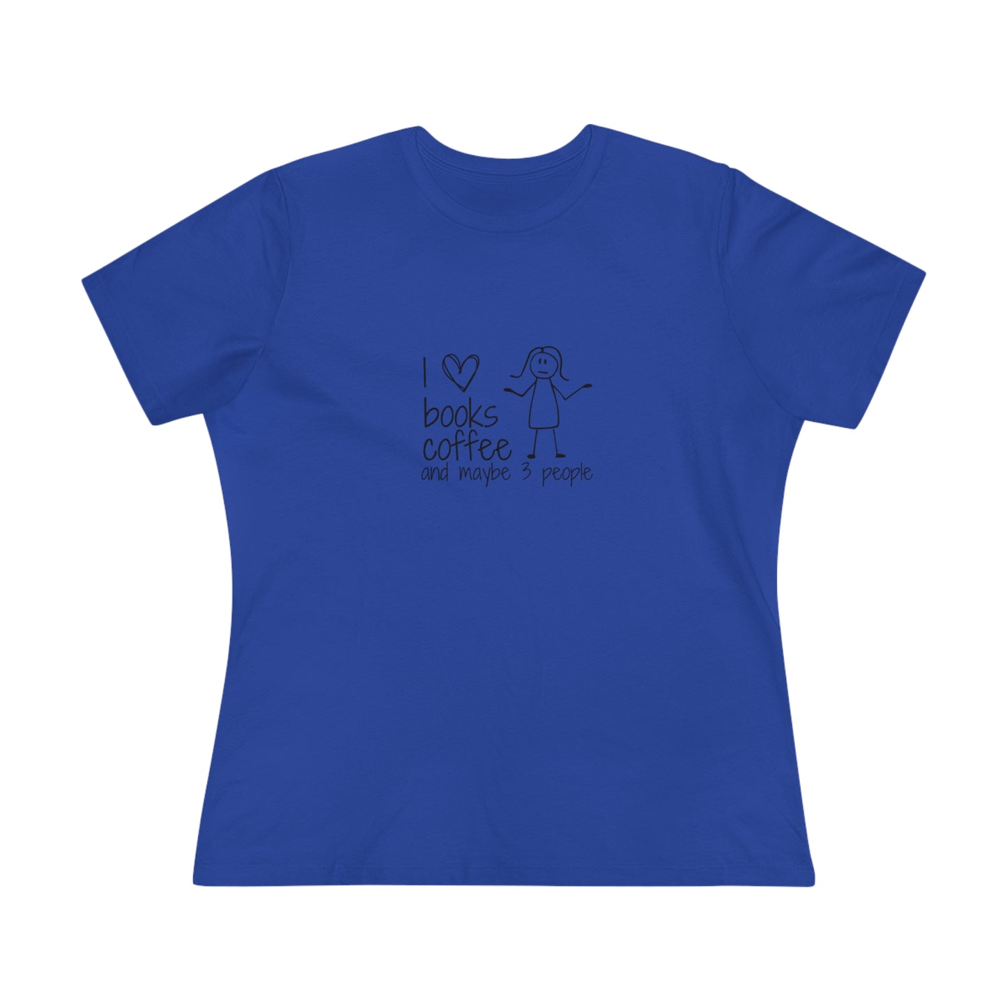 I Like Books, Coffee, & Maybe 3 People Premium Tee