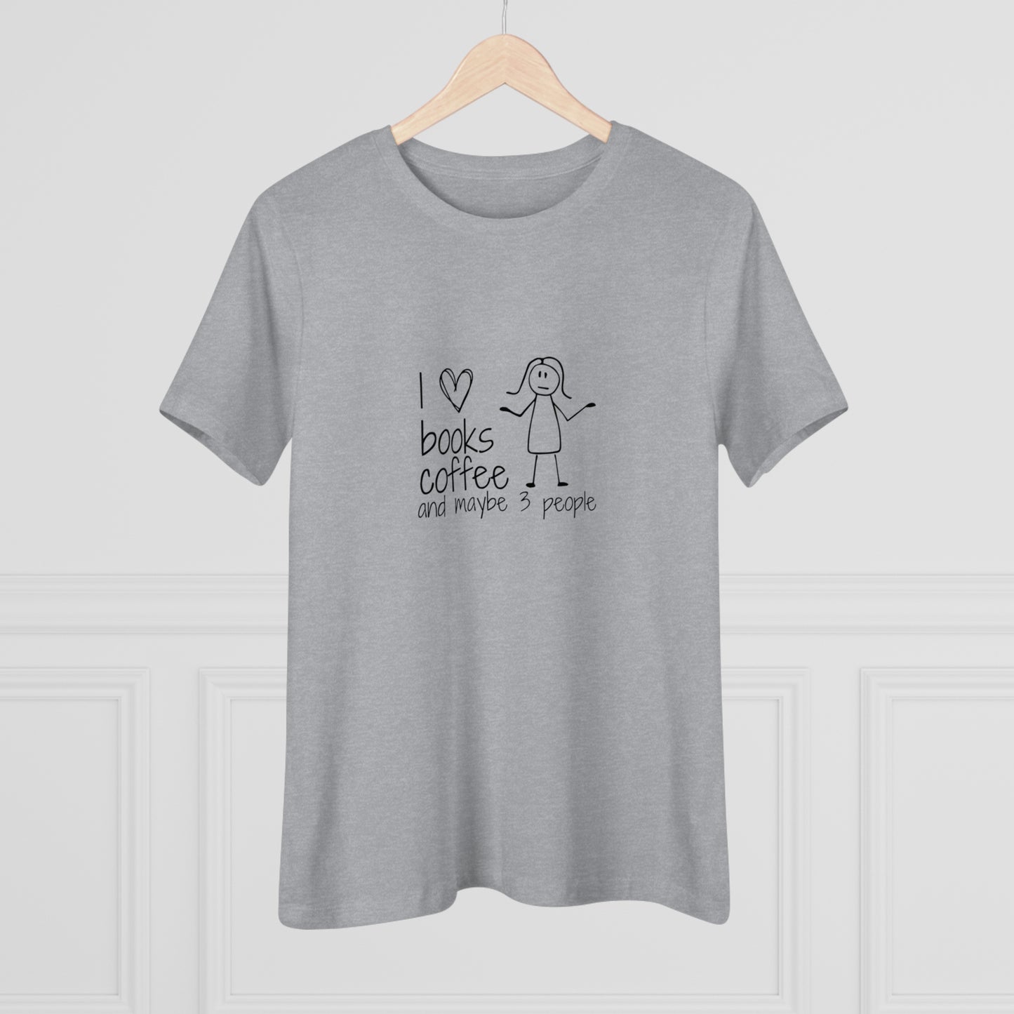 I Like Books, Coffee, & Maybe 3 People Premium Tee