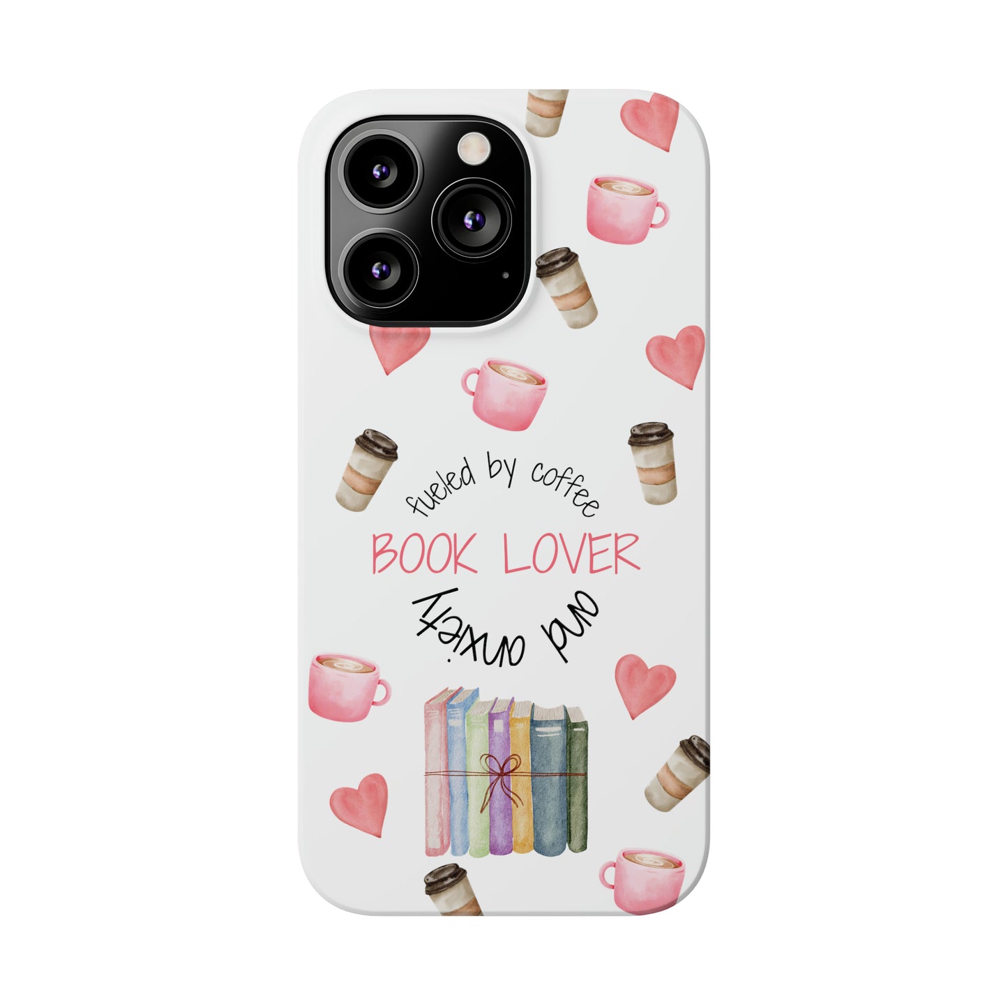 Book Lover: Fueled by Coffee & Anxiety iPhone Case