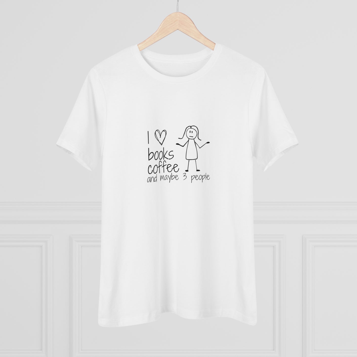 I Like Books, Coffee, & Maybe 3 People Premium Tee