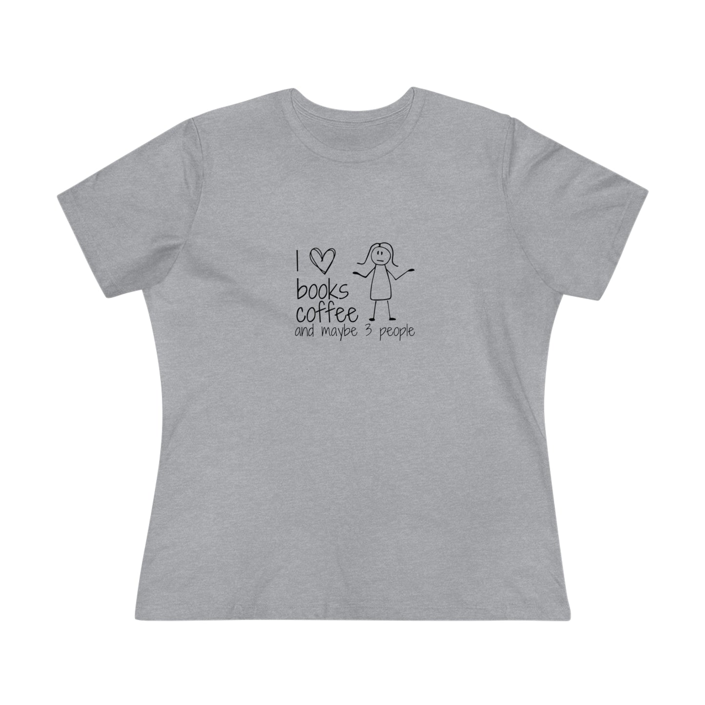 I Like Books, Coffee, & Maybe 3 People Premium Tee