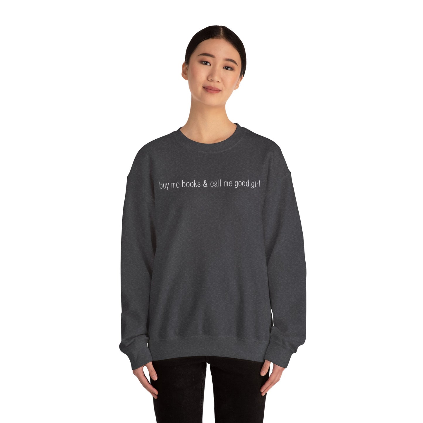 Buy Me Books & Call Me Good Girl Sweatshirt - Unisex Heavy Blend™ Crewneck
