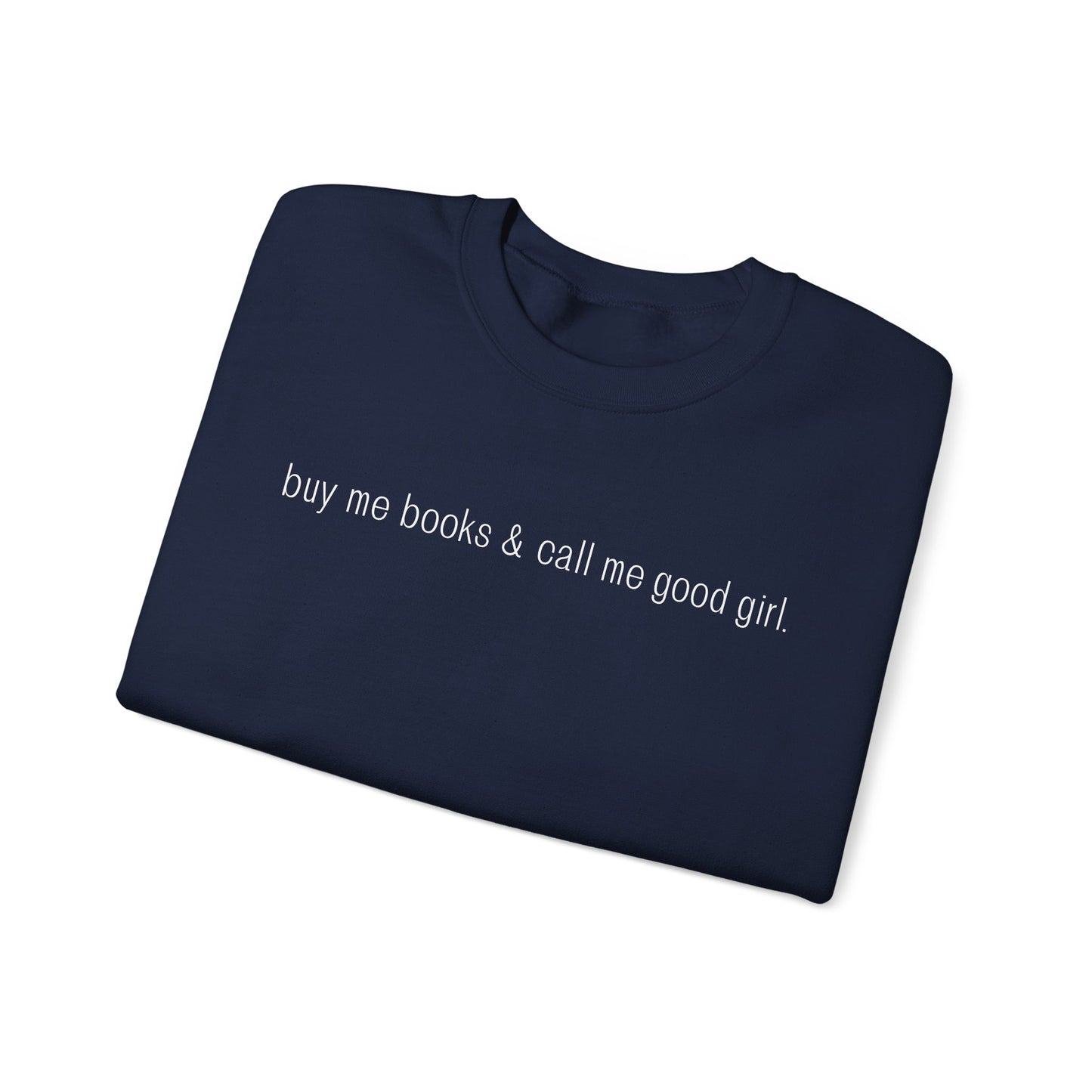 Buy Me Books & Call Me Good Girl Sweatshirt - Unisex Heavy Blend™ Crewneck