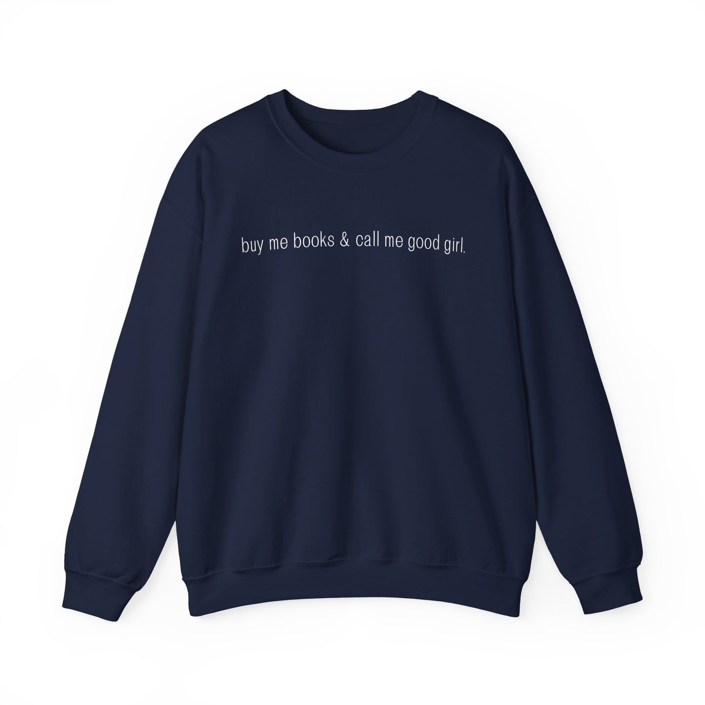 Buy Me Books & Call Me Good Girl Sweatshirt - Unisex Heavy Blend™ Crewneck