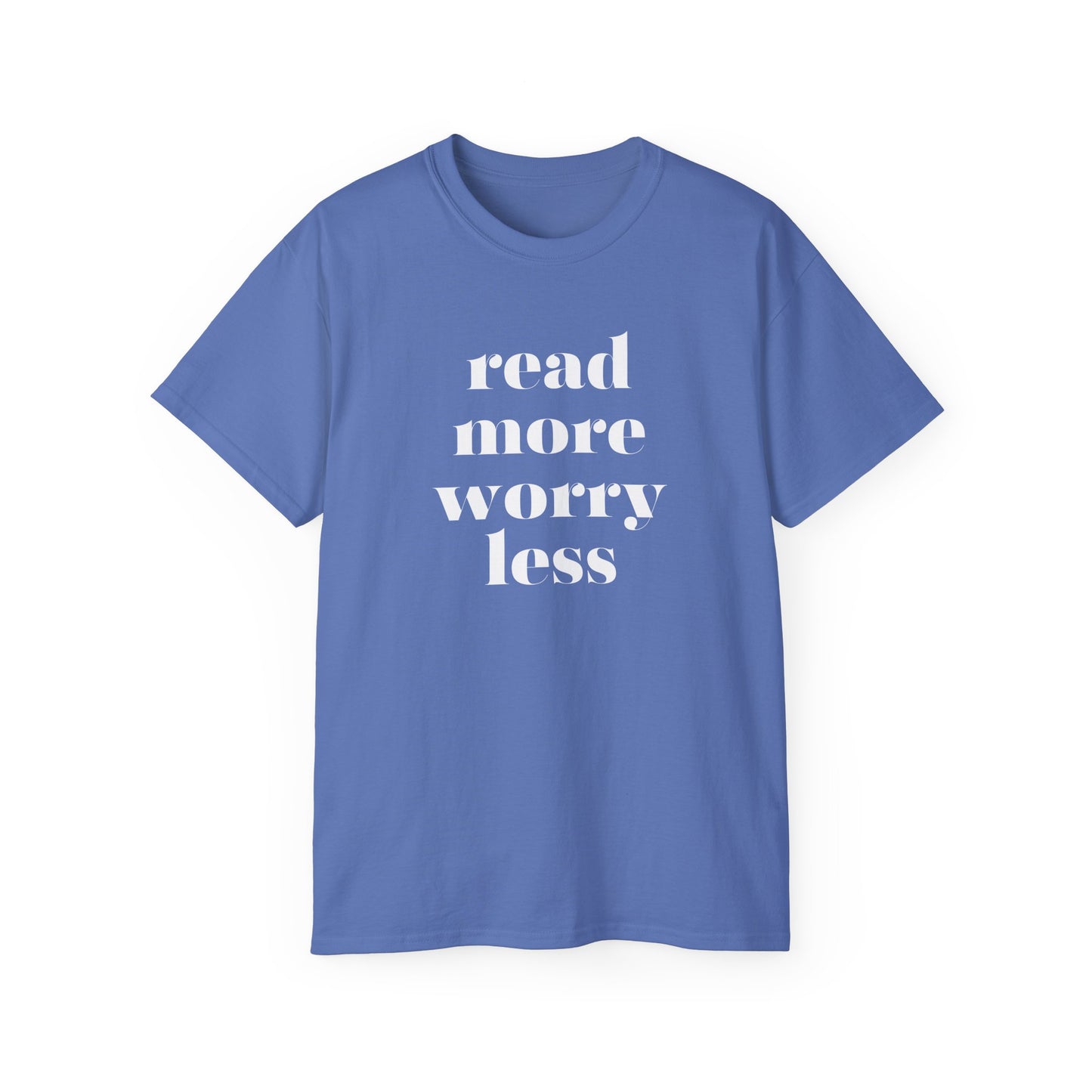 Read More, Worry Less - Unisex Ultra Cotton Tee
