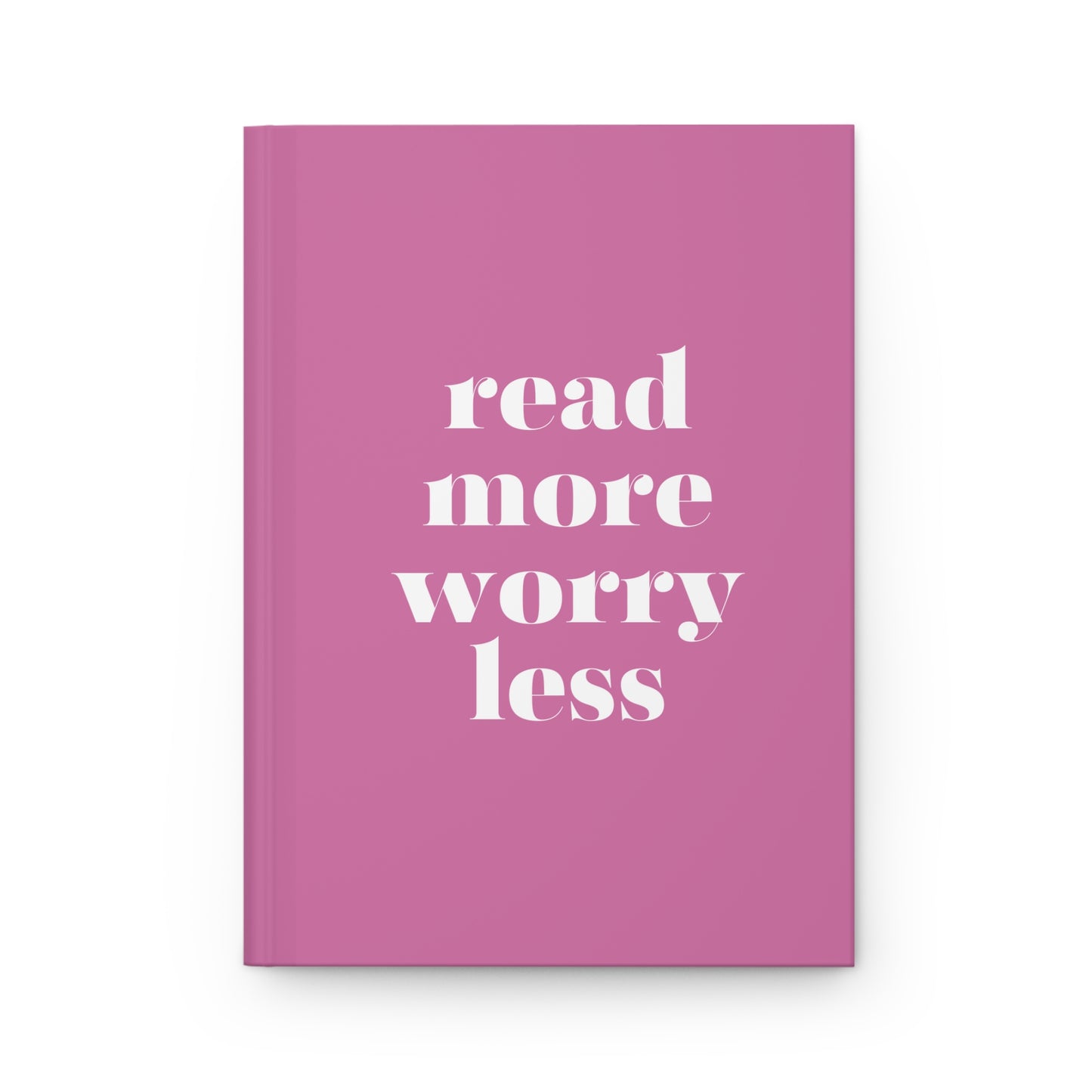 Read More, Worry Less Hardcover Journal