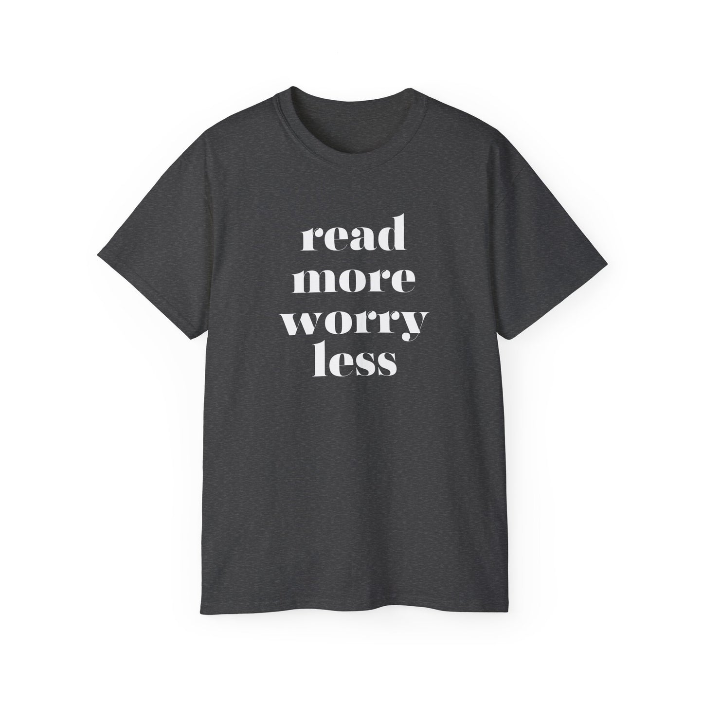 Read More, Worry Less - Unisex Ultra Cotton Tee