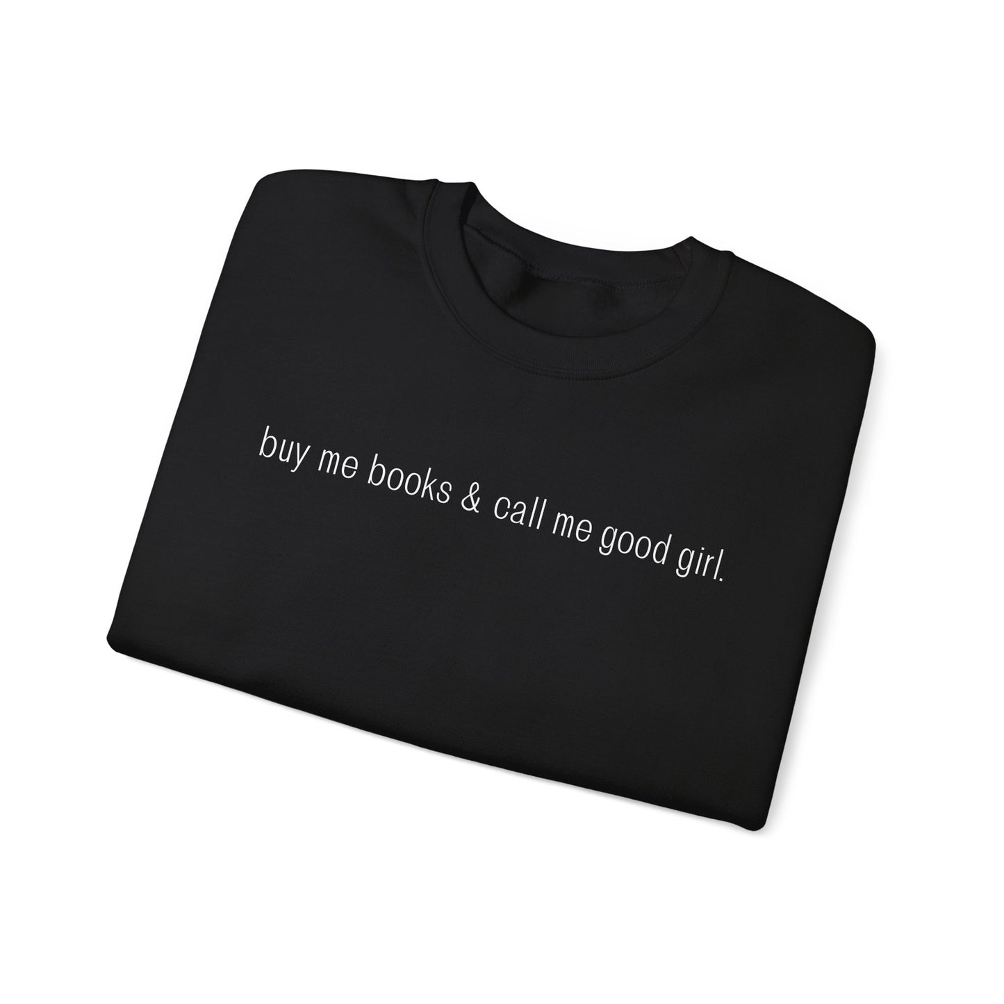 Buy Me Books & Call Me Good Girl Sweatshirt - Unisex Heavy Blend™ Crewneck