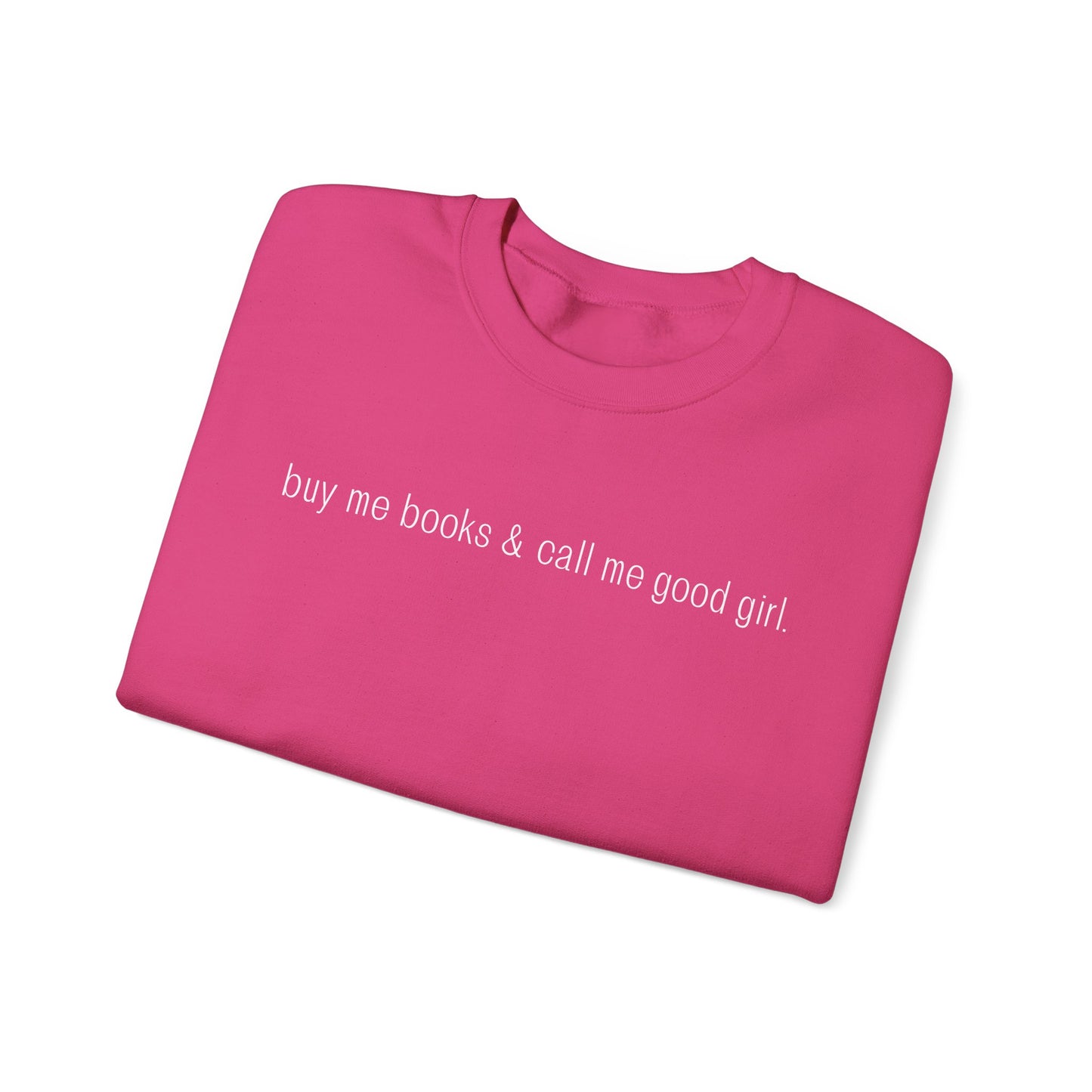 Buy Me Books & Call Me Good Girl Sweatshirt - Unisex Heavy Blend™ Crewneck