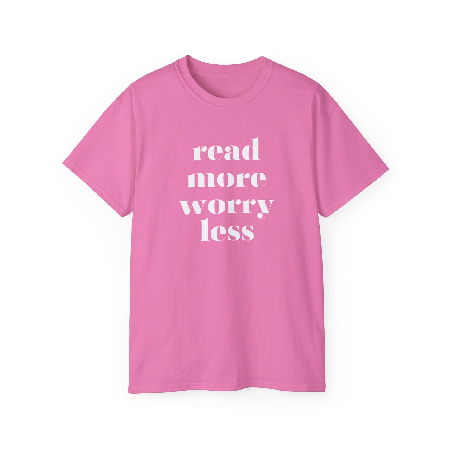 Read More, Worry Less - Unisex Ultra Cotton Tee
