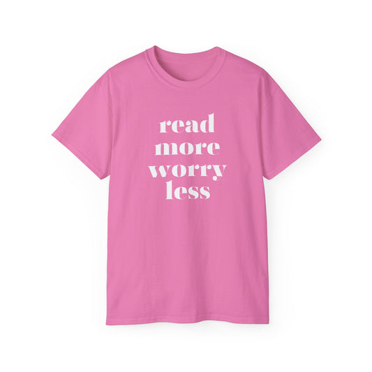 Read More, Worry Less - Unisex Ultra Cotton Tee