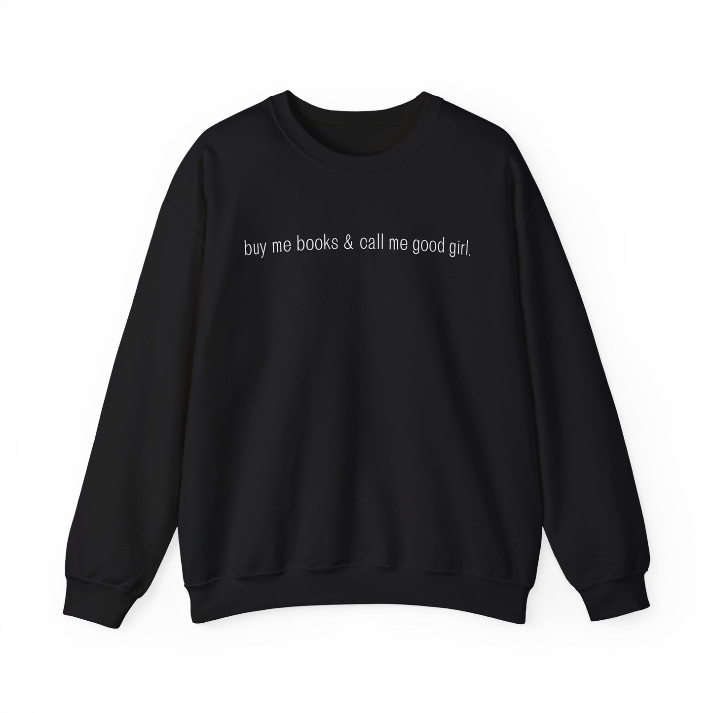 Buy Me Books & Call Me Good Girl Sweatshirt - Unisex Heavy Blend™ Crewneck