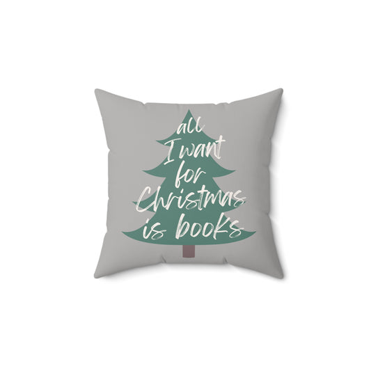 All I Want for Christmas Is Books - Square Pillow