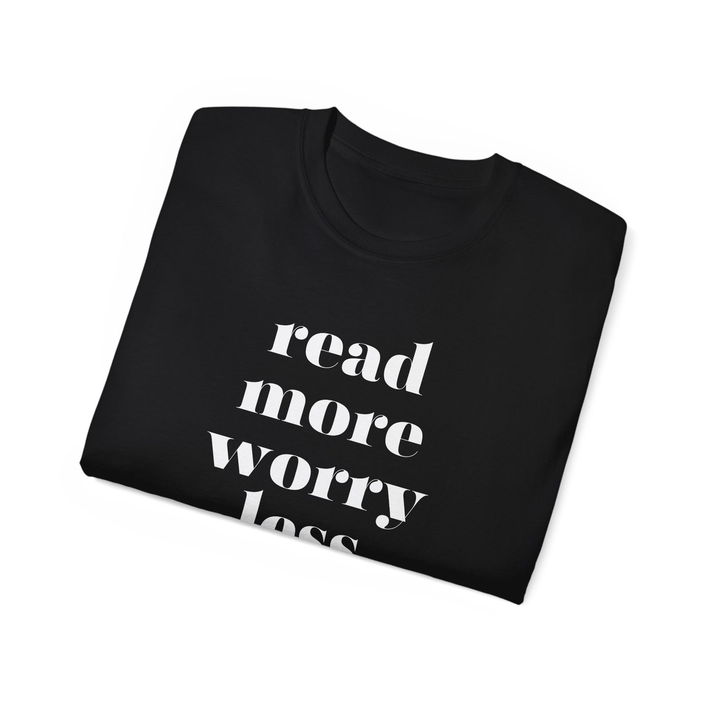 Read More, Worry Less - Unisex Ultra Cotton Tee