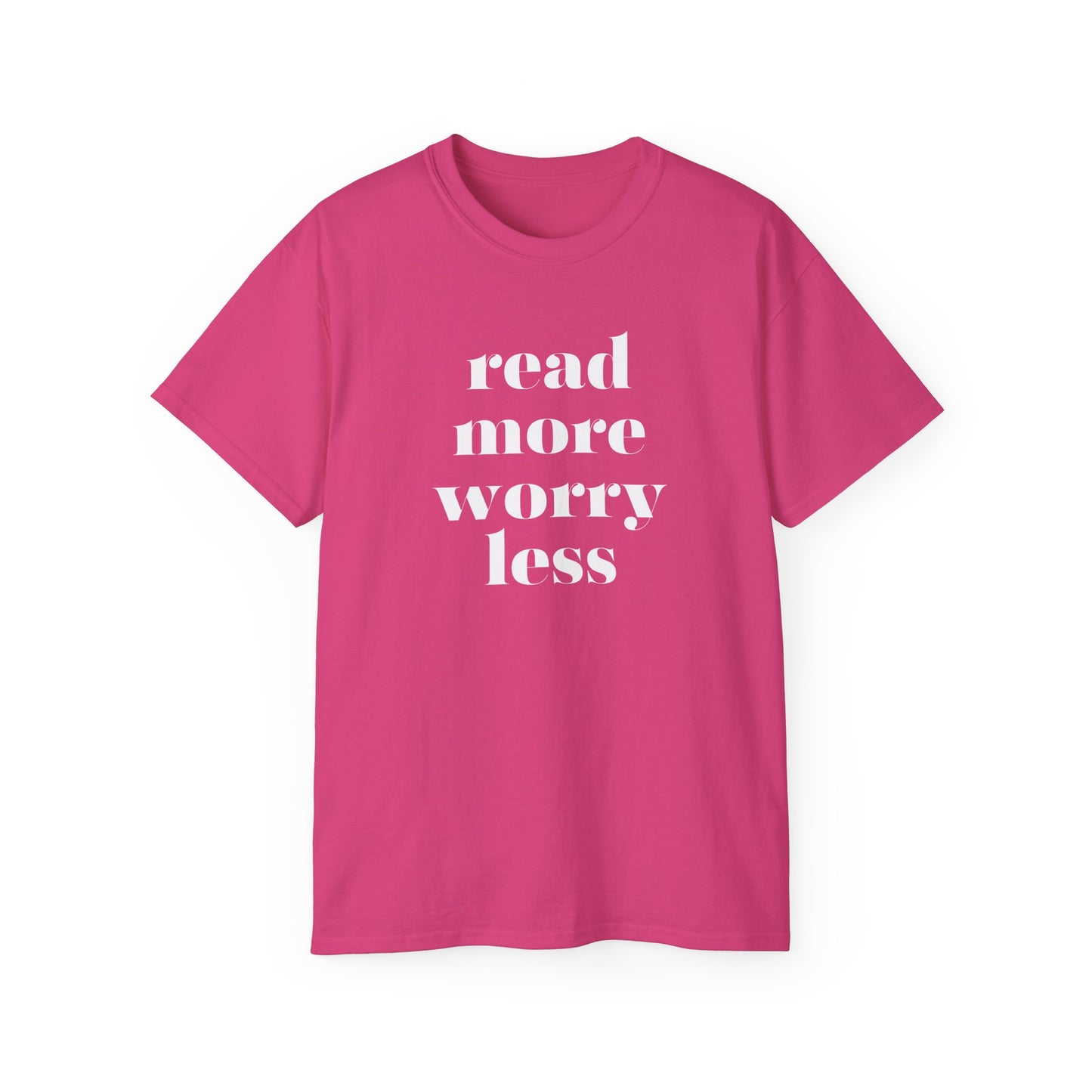 Read More, Worry Less - Unisex Ultra Cotton Tee